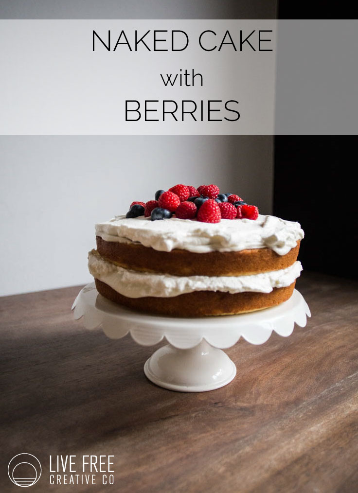 Naked Cake with Berries | Live Free Creative Co